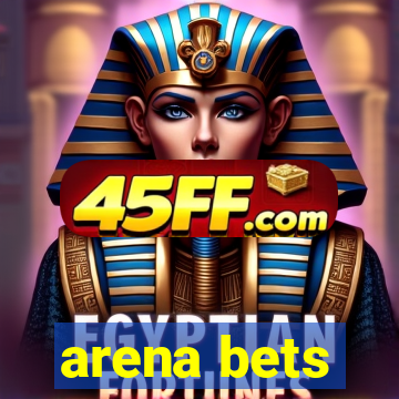 arena bets